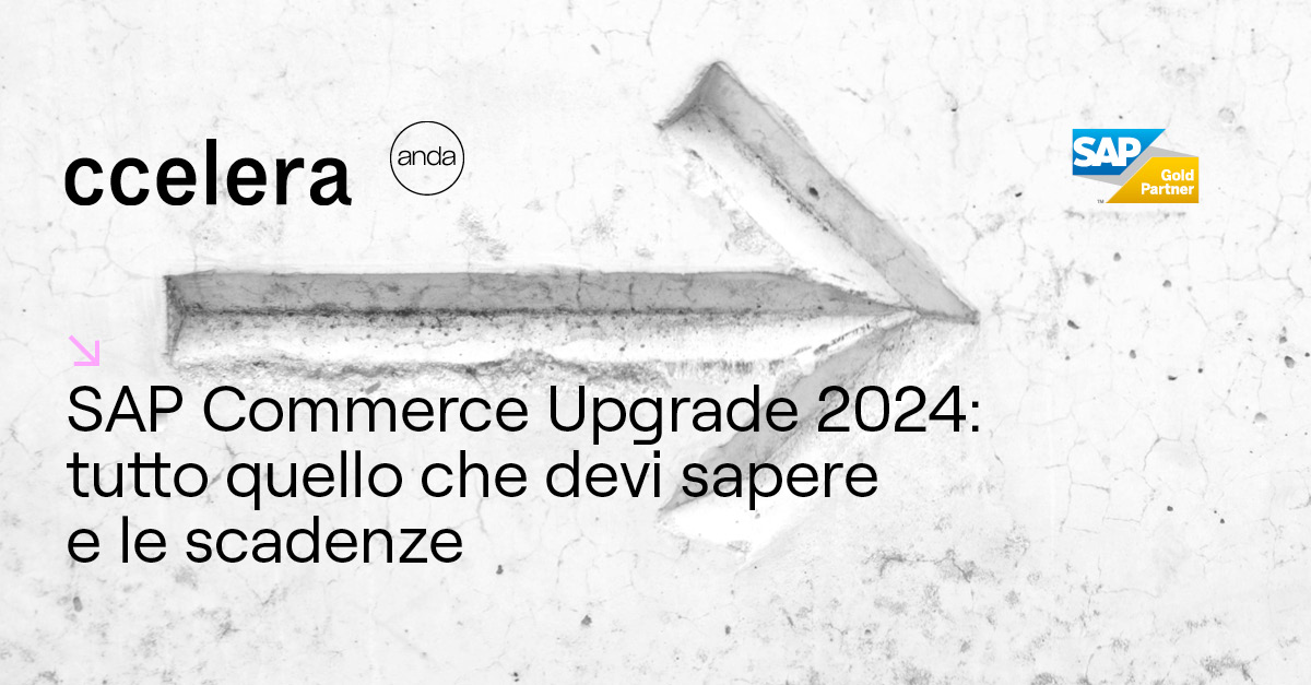 SAP Commerce Upgrade 2024: tutto quello che devi sapere e le scadenze